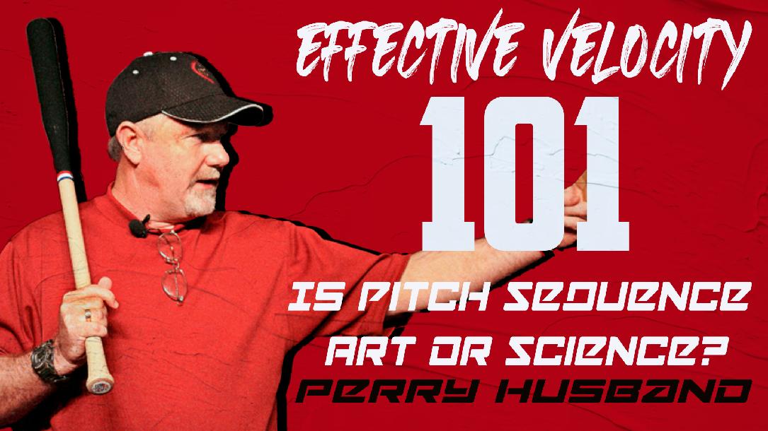 Effective Velocity 101 – Is Pitch Sequence Art or Science? (Part 2)