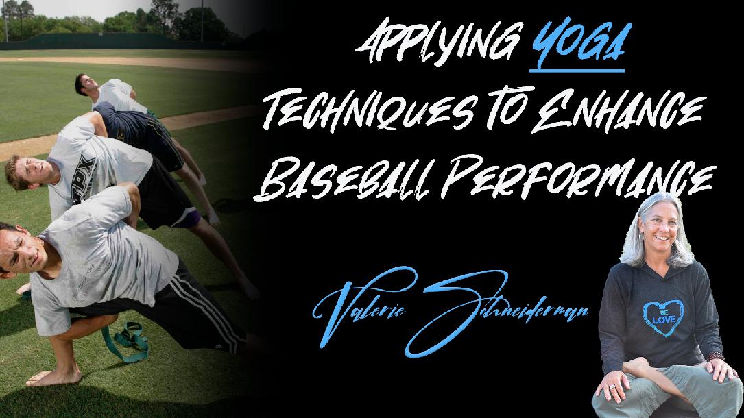 Valerie Schneiderman – Applying Yoga Techniques to Enhance Baseball Performance