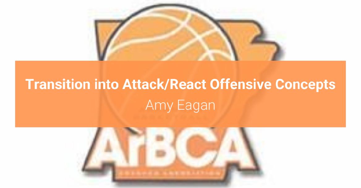 Amy Eagan – Transition into Attack/React Offensive Concepts