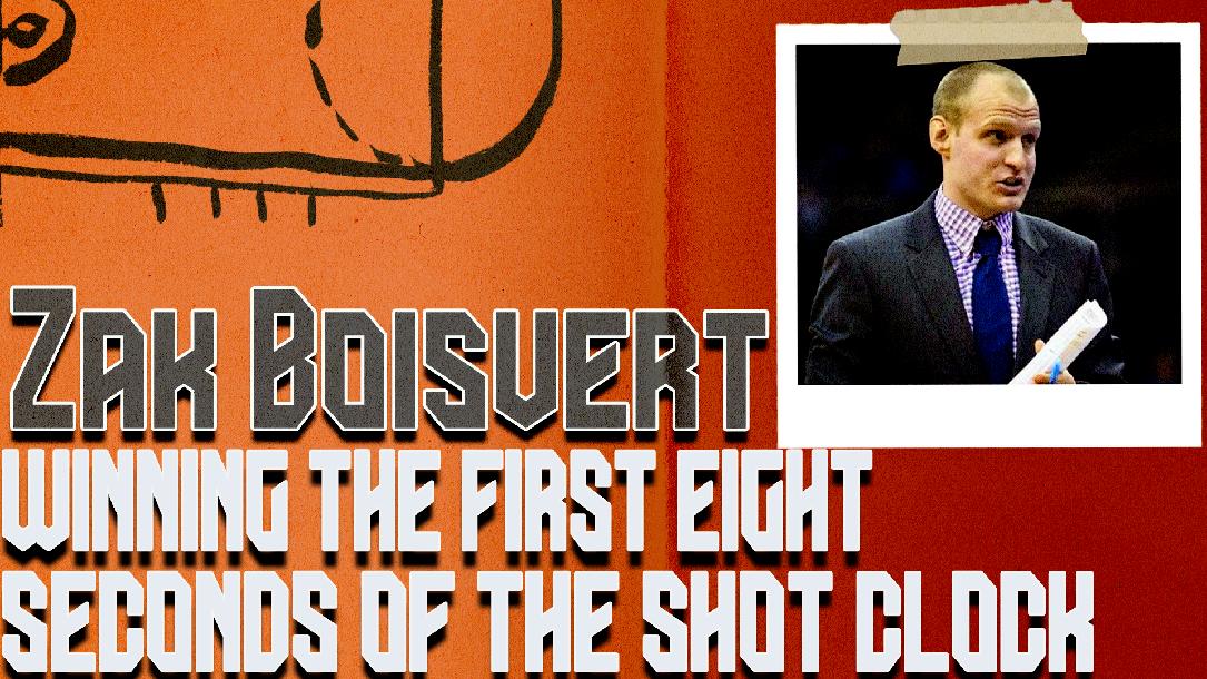 Zak Boisvert – Winning The First Eight Seconds of the Shot Clock