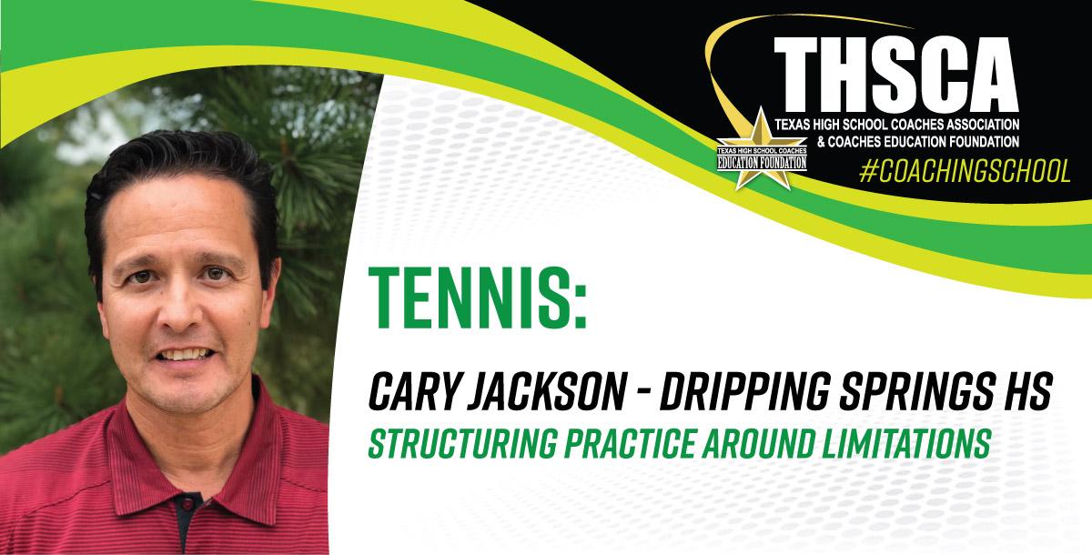 Structuring Practice Around Limitations – Cary Jackson, Dripping Springs HS