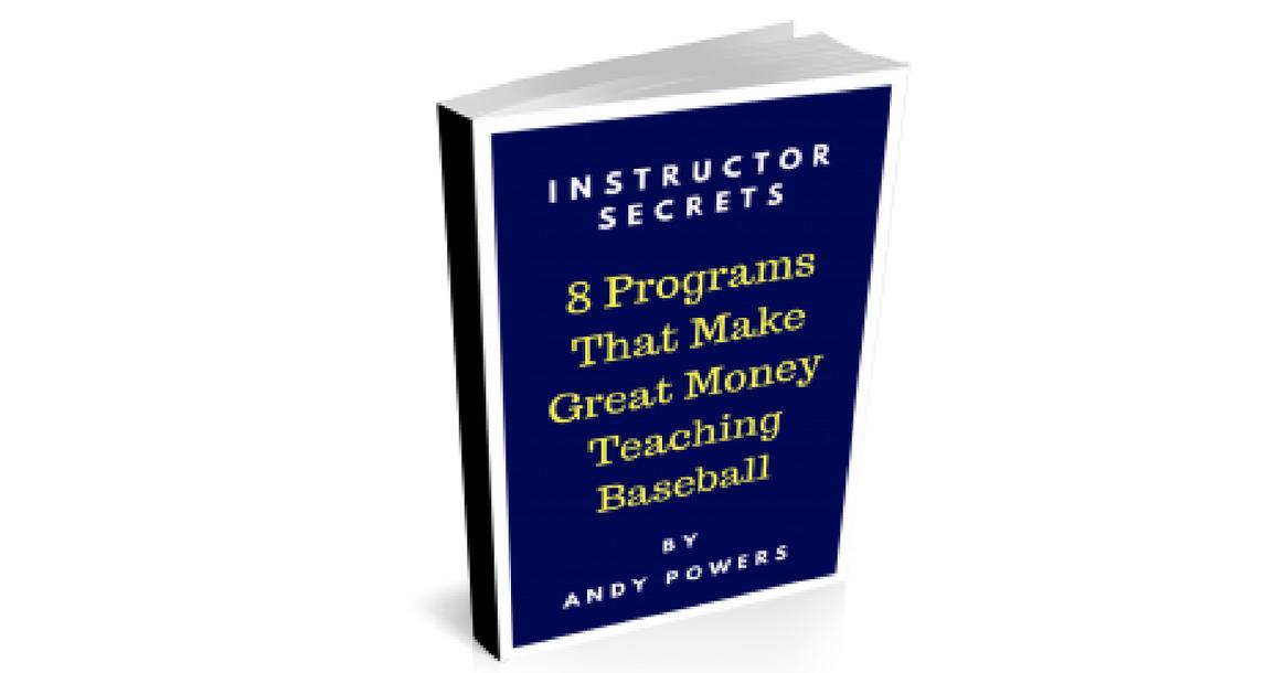 Instructor Secrets – 8 Programs That Make Great Money Teaching Baseball