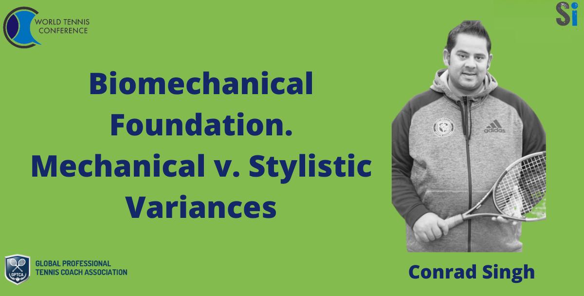 Biomechanical Foundation. Mechanical v. Stylistic Variances – Conrad Singh