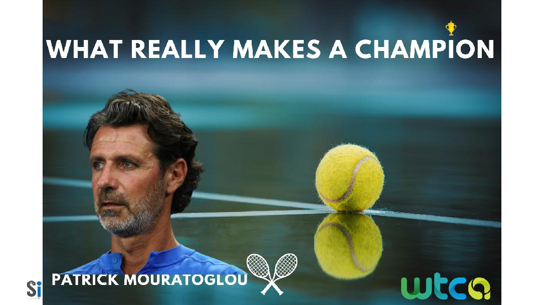 Patrick Mouratoglou – What Really Makes A Champion