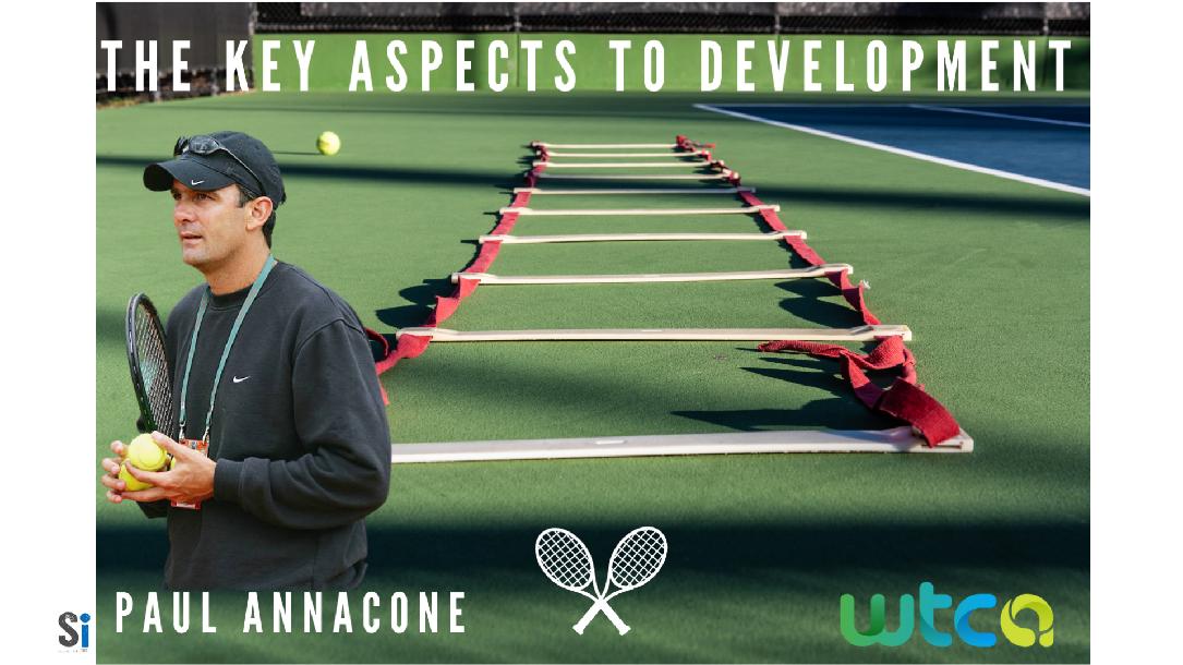 Paul Annacone – The Key Aspects to Development