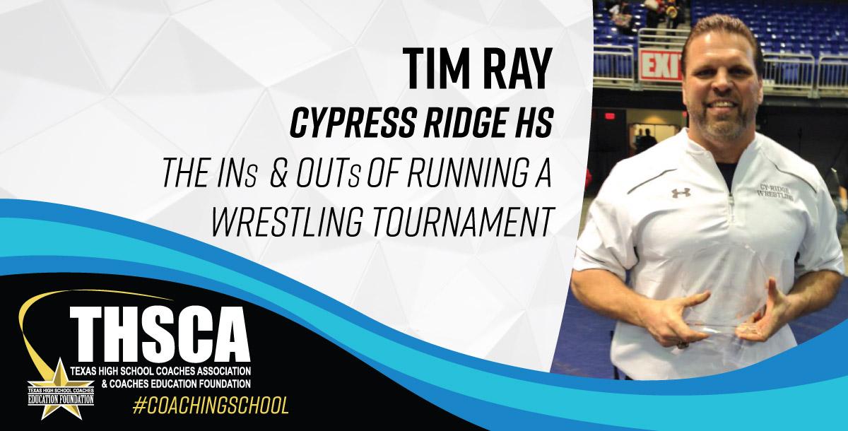 Tim Ray – Cypress Ridge HS – WRESTLING – INs & OUTs of Running a Tournament