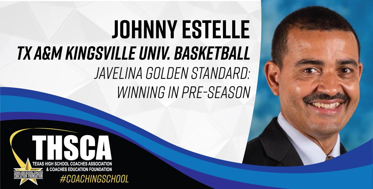 Johnny Estelle – TX A&M Kingsville Univ. BASKETBALL – Winning in Pre-Season