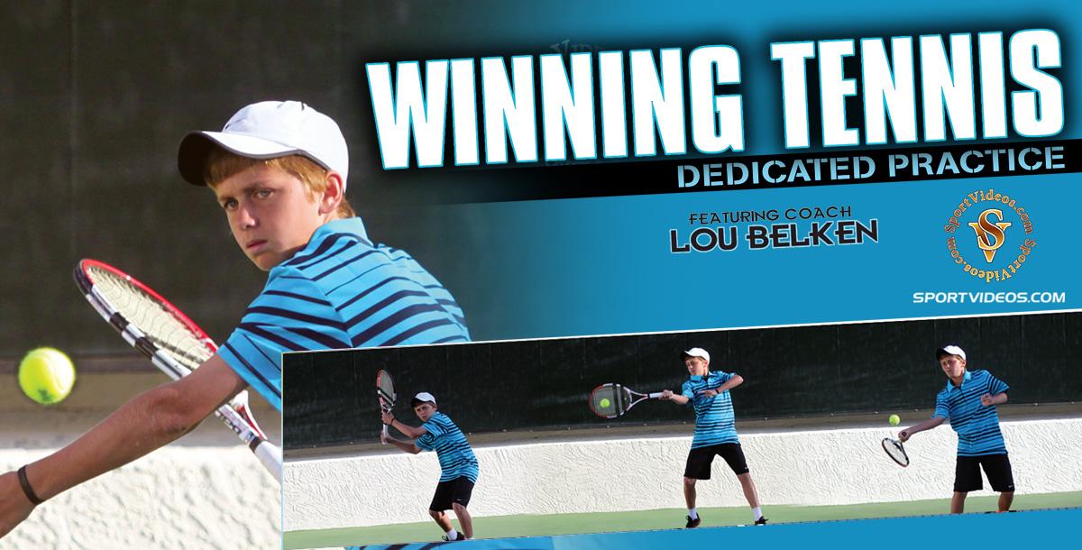 Winning Tennis – Dedicated Practice featuring Coach Lou Belken