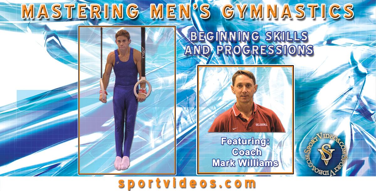 Mastering Mens Gymnastics – Beginning Skills and Drills featuring Coach Mark Williams